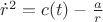 $\dot{r}^{2}=c(t)-\frac{a}{r}$