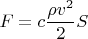 $$F=c \frac{\rho v^2}{2} S$$