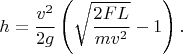 $$h=\frac{v^2}{2g}\left(\sqrt{\frac{2FL}{mv^2}}-1\right).$$