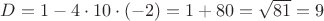 $D= 1-4\cdot10\cdot(-2)= 1+80=\sqrt{81}=9$