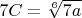 $7C=\sqrt[6]{7a}$