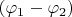 $(\varphi_1-\varphi_2)$