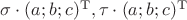 $\sigma \cdot (a;b;c)^{\mathrm T}, \tau \cdot (a;b;c)^{\mathrm T}$