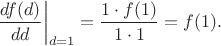 $$ \left.\frac{df(d)}{dd}\right|_{d=1}=\frac{1 \cdot f(1)}{1 \cdot 1}\right = f(1).$$