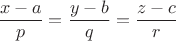 \[
\frac{{x - a}}{p} = \frac{{y - b}}{q} = \frac{{z - c}}{r}
\]
