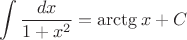 $$\int\frac{dx}{1+x^2}=\arctg x+C$$
