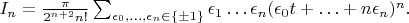 $I_n=\frac\pi{2^{n+2}n!}\sum_{\epsilon_0,\ldots,\epsilon_n\in\{\pm1\}}\epsilon_1\ldots\epsilon_n(\epsilon_0t+\ldots+n\epsilon_n)^n.$