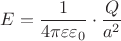 $E=\dfrac{1}{4\pi\varepsilon\varepsilon_0}\cdot \dfrac{Q}{a^2}$