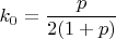 $$k_0=\frac{p}{2(1+p)}$$