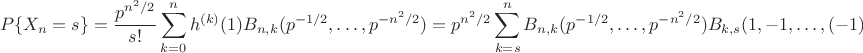 $$
P\{X_n=s\}=\frac{p^{n^2/2}}{s!}\sum_{k=0}^nh^{(k)}(1)B_{n,k}(p^{-1/2},\dots,p^{-n^2/2})= p^{n^2/2}\sum_{k=s}^nB_{n,k}(p^{-1/2},\dots,p^{-n^2/2})B_{k,s}(1,-1,\dots,(-1)^{k-1}(k-1)!).
$$