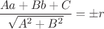$\dfrac{Aa+Bb+C}{\sqrt{A^2+B^2}}=\pm r$