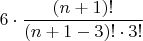 $6\cdot \dfrac{(n+1)!}{(n+1-3)!\cdot 3!}$