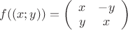 $f((x;y))=\left( \begin{array}{cc} x & -y \\ 
y & x \end{array} \right)$