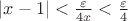 $|x-1|<\frac{\varepsilon}{4x}<\frac{\varepsilon}{4}$