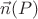 $\vec{n}(P)$