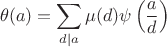 $$\theta(a)=\sum \limits_{d\mid a}\mu(d)\psi\left(\dfrac{a}{d}\right)$$
