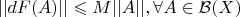 $||dF(A)|| \leqslant M ||A||, \forall A \in \mathcal{B}(X)$