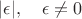 $|\epsilon|,\quad \epsilon\ne 0$