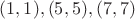 $(1,1),(5,5),(7,7)$