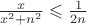 $% MathType!Translator!2!1!AMS LaTeX.tdl!TeX -- AMS-LaTeX!
\[
\frac{x}
{{x^2  + n^2 }} \leqslant \frac{1}
{{2n}}
\]
% MathType!End!2!1!$