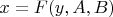 $ x=F(y,A,B) $