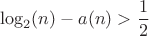 $$\log_2(n)-a(n)>\frac{1}{2}$$
