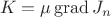 $$
K = \mu \operatorname{grad} J_n
$$ $$
K = \mu \operatorname{grad} J_n
$$
