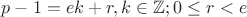 $p-1 = ek+r, k \in \mathbb{Z}; 0\leq r < e$