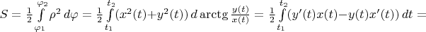 $S =\frac{1}{2} \int\limits_{\varphi_1}^{\varphi_2} \rho^2 \, d\varphi =\frac{1}{2} \int\limits_{t_1}^{t_2}(x^2(t)+y^2(t)) \, d\arctg\frac{y(t)}{x(t)} = \frac{1}{2} \int\limits_{t_1}^{t_2} (y'(t)x(t) - y(t)x'(t)) \, dt=$