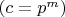 $(c=p^m)$