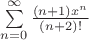 $\sum\limits_{n=0}^\infty\frac{(n+1)x^n}{(n+2)!}$