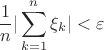 $$\frac 1n|\sum\limits _{k=1}^n \xi _k|<\varepsilon$$