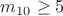 $m_{10}\ge 5$