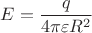 $$E=\frac{q}{4\pi \varepsilon R^2}$$