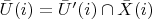 $\bar{U}(i) = \bar{U}'(i)\cap \bar{X}(i)$