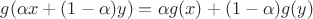 $g(\alpha x + (1-\alpha)y)=\alpha g(x) + (1-\alpha)g(y)$