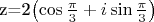 z=2\left( \cos{ \frac{ \pi }{ 3 } } +i\sin{ \frac{ \pi }{ 3 } } \right)