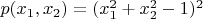 $p(x_1,x_2)=(x_1^2+x_2^2-1)^2$
