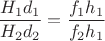 $\dfrac{H_1d_1}{H_2d_2}=\dfrac{f_1h_1}{f_2h_1}$