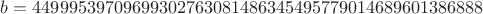 $b = 44999539709699302763081486345495779014689601386888$