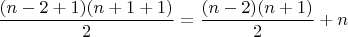 $\dfrac{(n-2+1)(n+1+1)}{2}=\dfrac{(n-2)(n+1)}{2}+n$
