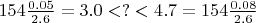 $154\frac{0.05}{2.6}=3.0 < ? < 4.7=154\frac{0.08}{2.6}$