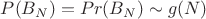 $P(B_N)=Pr(B_N) \sim g(N)$