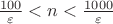 $\frac{100}{\varepsilon}<n<\frac{1000}{\varepsilon}$