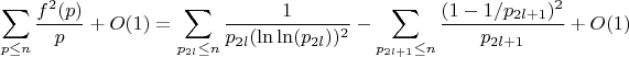$$\sum_{p \leq n} \frac {f^2(p)}{p}+O(1)=\sum_{p_{2l} \leq n} \frac {1}{p_{2l}(\ln\ln(p_{2l}))^2}-\sum_{p_{2l+1} \leq n} \frac {(1-1/p_{2l+1})^2}{p_{2l+1}}+O(1)$$