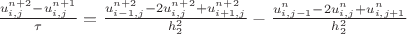 $\frac {u_{i, j}^{n+2} - u_{i, j}^{n+1}} {\tau} = \frac {u_{i-1, j}^{n+2} - 2u_{i, j}^{n+2} + u_{i+1, j}^{n+2}} {h_2^2} - \frac {u_{i, j-1}^{n} - 2u_{i, j}^{n} + u_{i, j+1}^{n}} {h_2^2}$