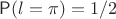 $\mathsf P(l=\pi)=1/2$