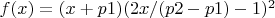 $f(x)=(x+p1)(2x/(p2-p1)-1)^2$