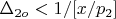 $\Delta_{2o}<1/[x/p_2]$