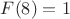 $F(8)=1$